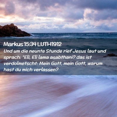 Picture 02 - Markus 15:34 LUTH1912 - Und um die neunte Stunde rief Jesus laut und - Bible Verse Picture