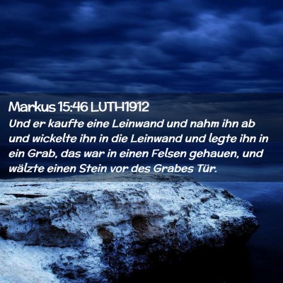 Picture 02 - Markus 15:46 LUTH1912 - Und er kaufte eine Leinwand und nahm ihn ab und - Bible Verse Picture