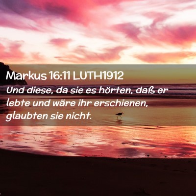 Picture 02 - Markus 16:11 LUTH1912 - Und diese, da sie es hörten, daß er lebte und - Bible Verse Picture