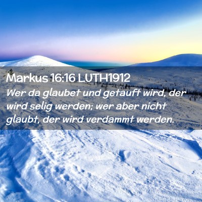 Picture 02 - Markus 16:16 LUTH1912 - Wer da glaubet und getauft wird, der wird selig - Bible Verse Picture