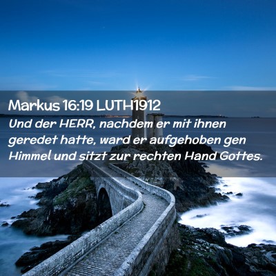 Picture 02 - Markus 16:19 LUTH1912 - Und der HERR, nachdem er mit ihnen geredet hatte, - Bible Verse Picture