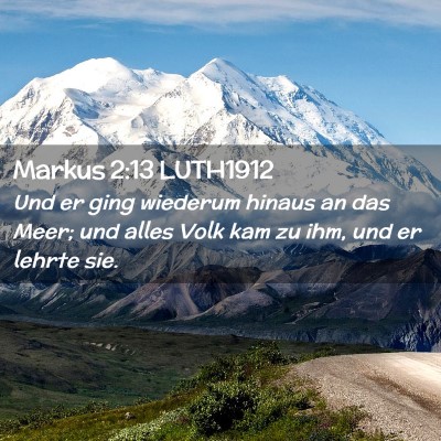 Picture 02 - Markus 2:13 LUTH1912 - Und er ging wiederum hinaus an das Meer; und - Bible Verse Picture