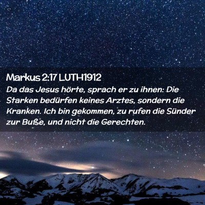 Picture 02 - Markus 2:17 LUTH1912 - Da das Jesus hörte, sprach er zu ihnen: Die - Bible Verse Picture