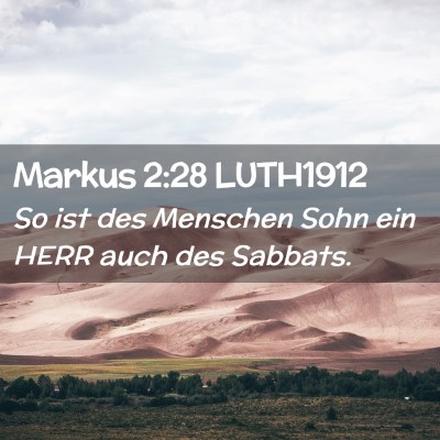 Picture 02 - Markus 2:28 LUTH1912 - So ist des Menschen Sohn ein HERR auch des - Bible Verse Picture