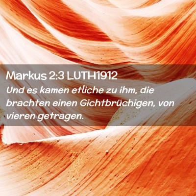 Picture 02 - Markus 2:3 LUTH1912 - Und es kamen etliche zu ihm, die brachten einen - Bible Verse Picture