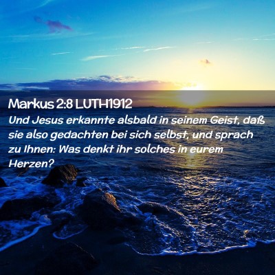 Picture 02 - Markus 2:8 LUTH1912 - Und Jesus erkannte alsbald in seinem Geist, daß - Bible Verse Picture