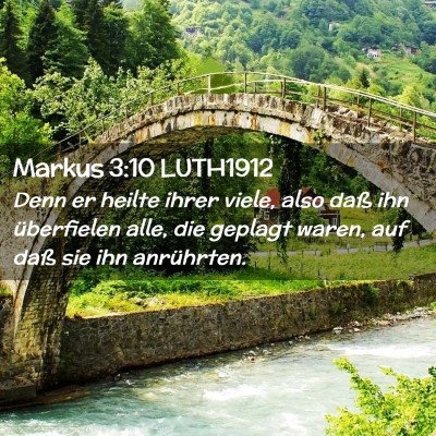 Picture 02 - Markus 3:10 LUTH1912 - Denn er heilte ihrer viele, also daß ihn - Bible Verse Picture