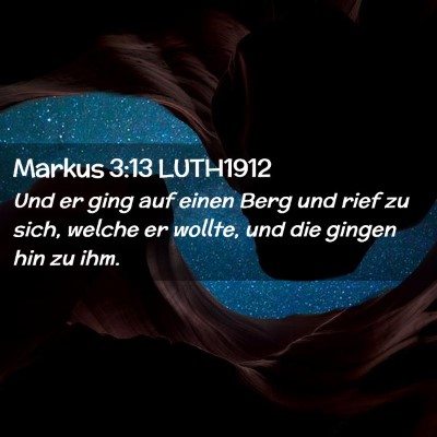 Picture 02 - Markus 3:13 LUTH1912 - Und er ging auf einen Berg und rief zu sich, - Bible Verse Picture