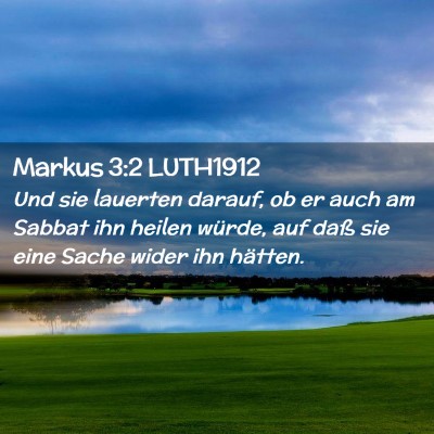 Picture 02 - Markus 3:2 LUTH1912 - Und sie lauerten darauf, ob er auch am Sabbat ihn - Bible Verse Picture