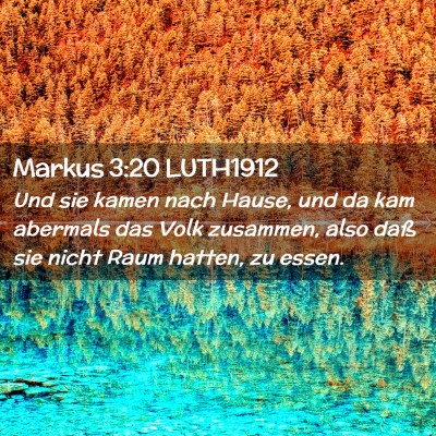 Picture 02 - Markus 3:20 LUTH1912 - Und sie kamen nach Hause, und da kam abermals das - Bible Verse Picture