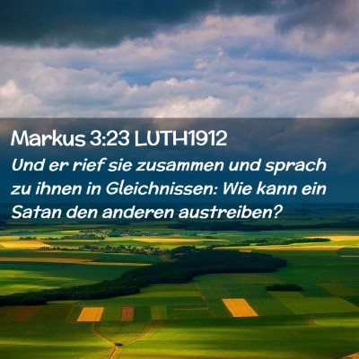 Picture 02 - Markus 3:23 LUTH1912 - Und er rief sie zusammen und sprach zu ihnen in - Bible Verse Picture