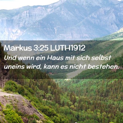 Picture 02 - Markus 3:25 LUTH1912 - Und wenn ein Haus mit sich selbst uneins wird, - Bible Verse Picture