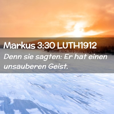 Picture 02 - Markus 3:30 LUTH1912 - Denn sie sagten: Er hat einen unsauberen - Bible Verse Picture