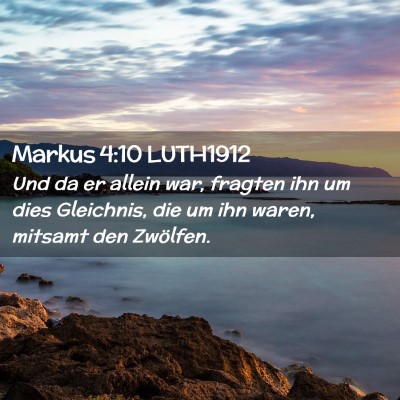 Picture 02 - Markus 4:10 LUTH1912 - Und da er allein war, fragten ihn um dies - Bible Verse Picture
