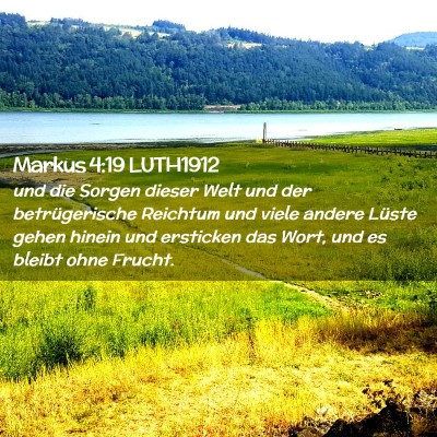 Picture 02 - Markus 4:19 LUTH1912 - und die Sorgen dieser Welt und der betrügerische - Bible Verse Picture