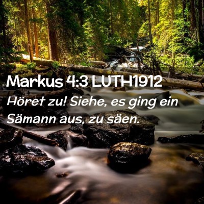 Picture 02 - Markus 4:3 LUTH1912 - Höret zu! Siehe, es ging ein Sämann aus, zu - Bible Verse Picture