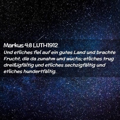Picture 02 - Markus 4:8 LUTH1912 - Und etliches fiel auf ein gutes Land und brachte - Bible Verse Picture