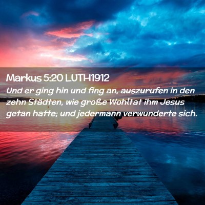 Picture 02 - Markus 5:20 LUTH1912 - Und er ging hin und fing an, auszurufen in den - Bible Verse Picture