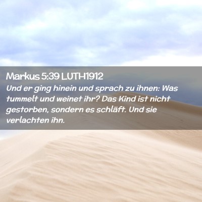Picture 02 - Markus 5:39 LUTH1912 - Und er ging hinein und sprach zu ihnen: Was - Bible Verse Picture