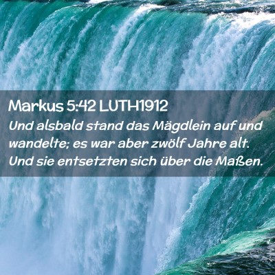 Picture 02 - Markus 5:42 LUTH1912 - Und alsbald stand das Mägdlein auf und wandelte; - Bible Verse Picture