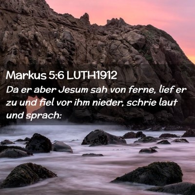 Picture 02 - Markus 5:6 LUTH1912 - Da er aber Jesum sah von ferne, lief er zu und - Bible Verse Picture