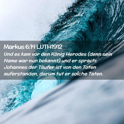 Picture 02 - Markus 6:14 LUTH1912 - Und es kam vor den König Herodes (denn sein Name - Bible Verse Picture