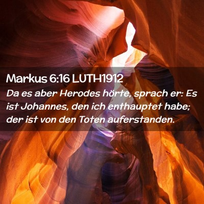 Picture 02 - Markus 6:16 LUTH1912 - Da es aber Herodes hörte, sprach er: Es ist - Bible Verse Picture