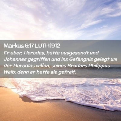 Picture 02 - Markus 6:17 LUTH1912 - Er aber, Herodes, hatte ausgesandt und Johannes - Bible Verse Picture
