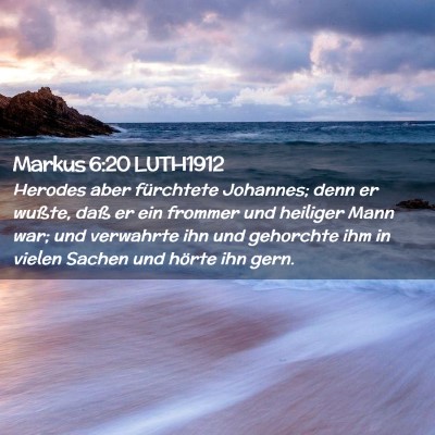 Picture 02 - Markus 6:20 LUTH1912 - Herodes aber fürchtete Johannes; denn er wußte, - Bible Verse Picture