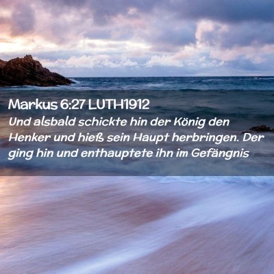 Picture 02 - Markus 6:27 LUTH1912 - Und alsbald schickte hin der König den Henker - Bible Verse Picture