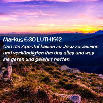 Picture 02 - Markus 6:30 LUTH1912 - Und die Apostel kamen zu Jesu zusammen und - Bible Verse Picture