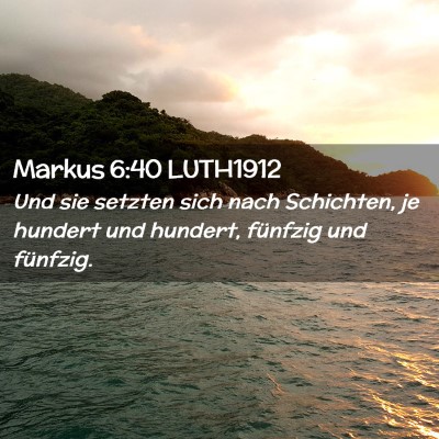 Picture 02 - Markus 6:40 LUTH1912 - Und sie setzten sich nach Schichten, je hundert - Bible Verse Picture
