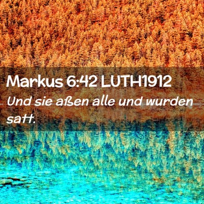 Picture 02 - Markus 6:42 LUTH1912 - Und sie aßen alle und wurden - Bible Verse Picture