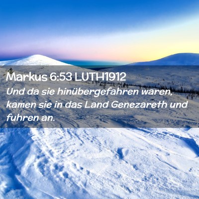 Picture 02 - Markus 6:53 LUTH1912 - Und da sie hinübergefahren waren, kamen sie in - Bible Verse Picture