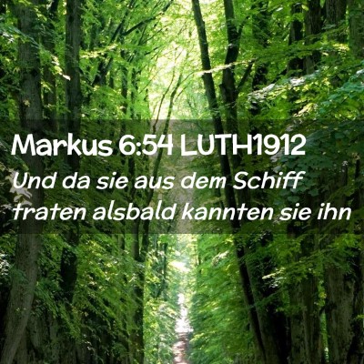 Picture 02 - Markus 6:54 LUTH1912 - Und da sie aus dem Schiff traten alsbald kannten - Bible Verse Picture