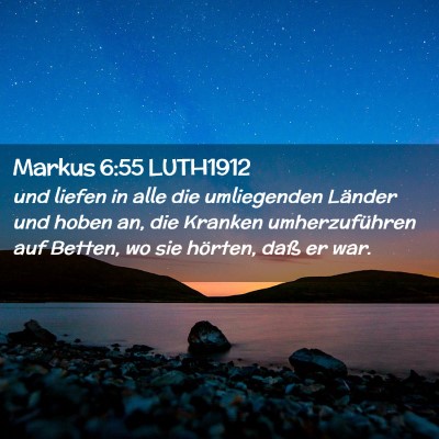 Picture 02 - Markus 6:55 LUTH1912 - und liefen in alle die umliegenden Länder und - Bible Verse Picture