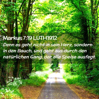 Picture 02 - Markus 7:19 LUTH1912 - Denn es geht nicht in sein Herz, sondern in den - Bible Verse Picture