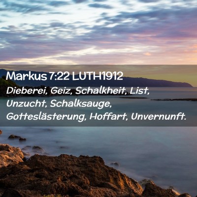 Picture 02 - Markus 7:22 LUTH1912 - Dieberei, Geiz, Schalkheit, List, Unzucht, - Bible Verse Picture