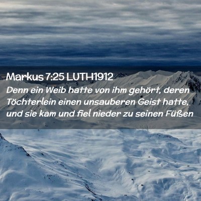 Picture 02 - Markus 7:25 LUTH1912 - Denn ein Weib hatte von ihm gehört, deren - Bible Verse Picture