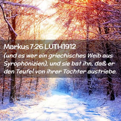 Picture 02 - Markus 7:26 LUTH1912 - (und es war ein griechisches Weib aus - Bible Verse Picture