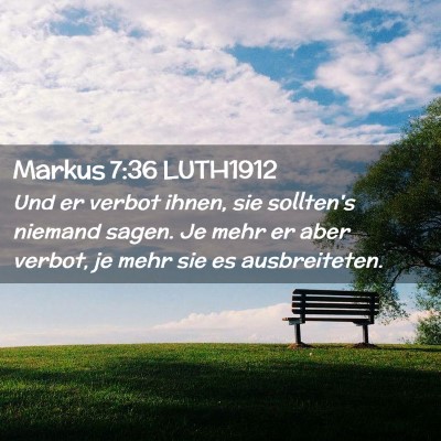 Picture 02 - Markus 7:36 LUTH1912 - Und er verbot ihnen, sie sollten's niemand sagen. - Bible Verse Picture