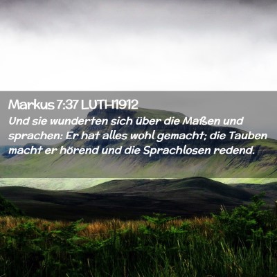 Picture 02 - Markus 7:37 LUTH1912 - Und sie wunderten sich über die Maßen und - Bible Verse Picture
