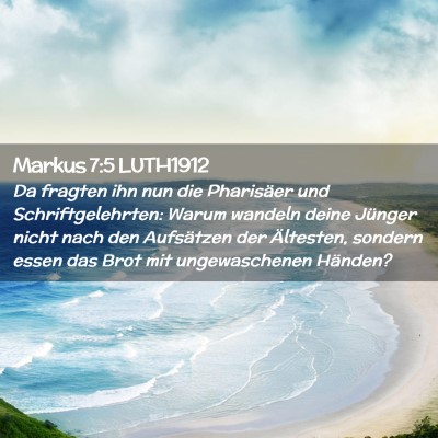 Picture 02 - Markus 7:5 LUTH1912 - Da fragten ihn nun die Pharisäer und - Bible Verse Picture