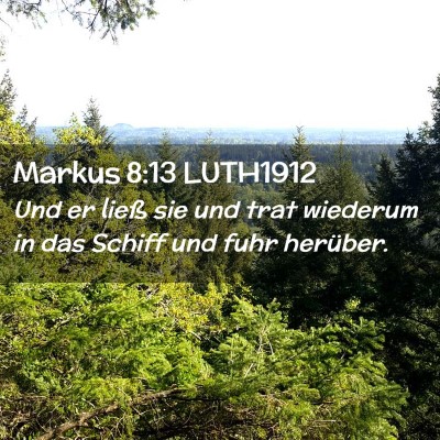 Picture 02 - Markus 8:13 LUTH1912 - Und er ließ sie und trat wiederum in das Schiff - Bible Verse Picture