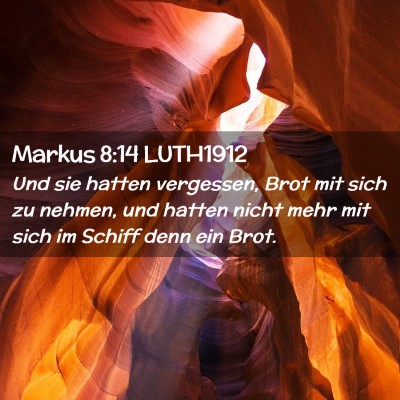 Picture 02 - Markus 8:14 LUTH1912 - Und sie hatten vergessen, Brot mit sich zu - Bible Verse Picture
