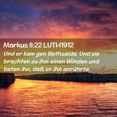 Picture 02 - Markus 8:22 LUTH1912 - Und er kam gen Bethsaida. Und sie brachten zu ihm - Bible Verse Picture