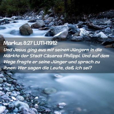 Picture 02 - Markus 8:27 LUTH1912 - Und Jesus ging aus mit seinen Jüngern in die - Bible Verse Picture