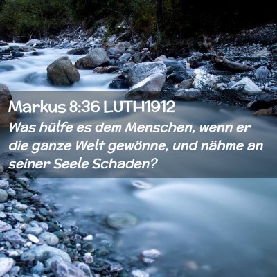 Picture 02 - Markus 8:36 LUTH1912 - Was hülfe es dem Menschen, wenn er die ganze - Bible Verse Picture