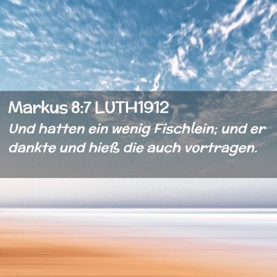 Picture 02 - Markus 8:7 LUTH1912 - Und hatten ein wenig Fischlein; und er dankte und - Bible Verse Picture