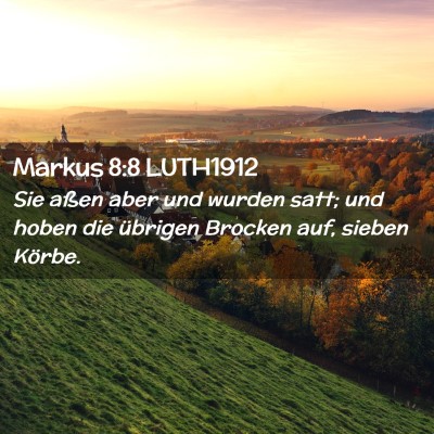 Picture 02 - Markus 8:8 LUTH1912 - Sie aßen aber und wurden satt; und hoben die - Bible Verse Picture